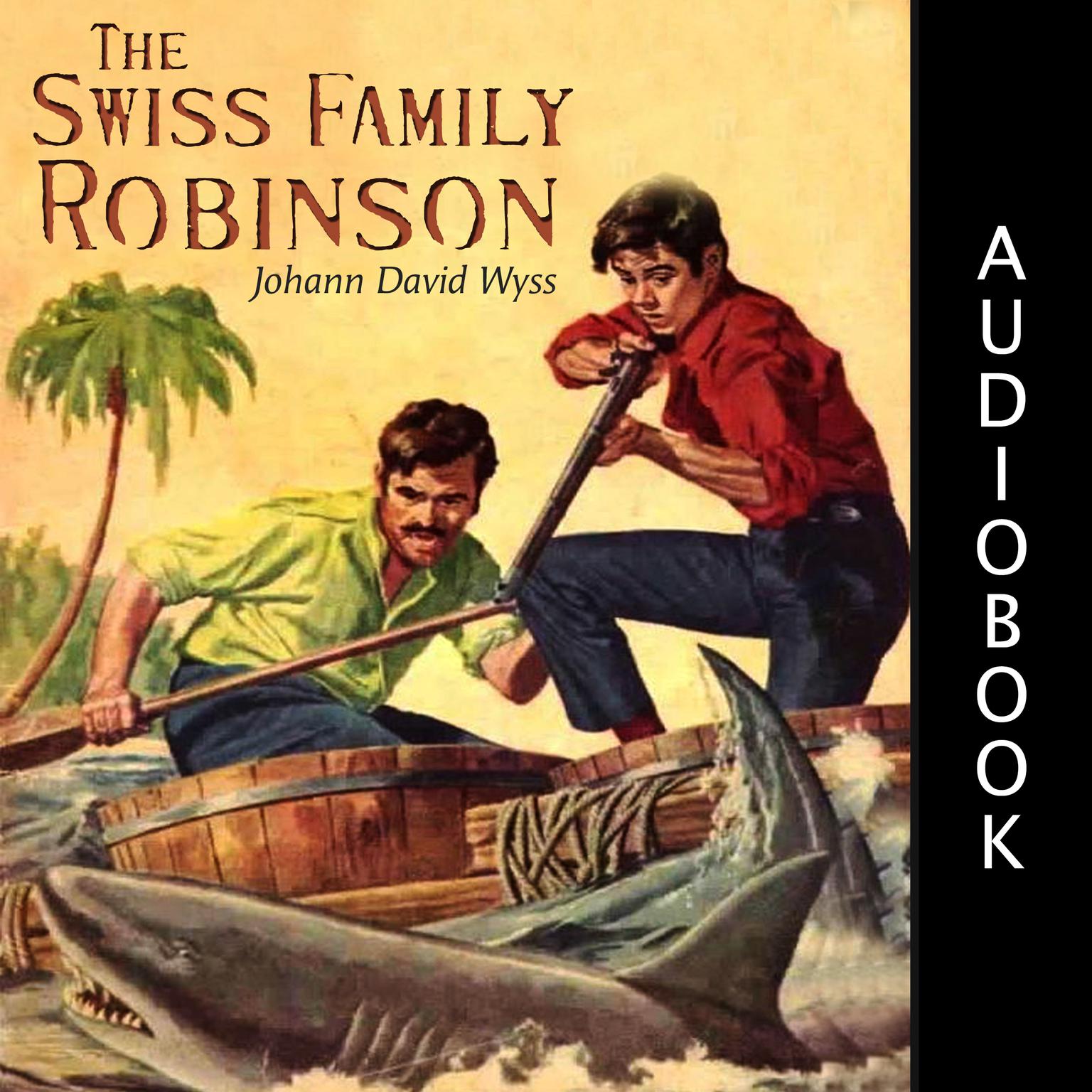 The Swiss Family Robinson (Abridged) Audiobook, by Johann David Wyss