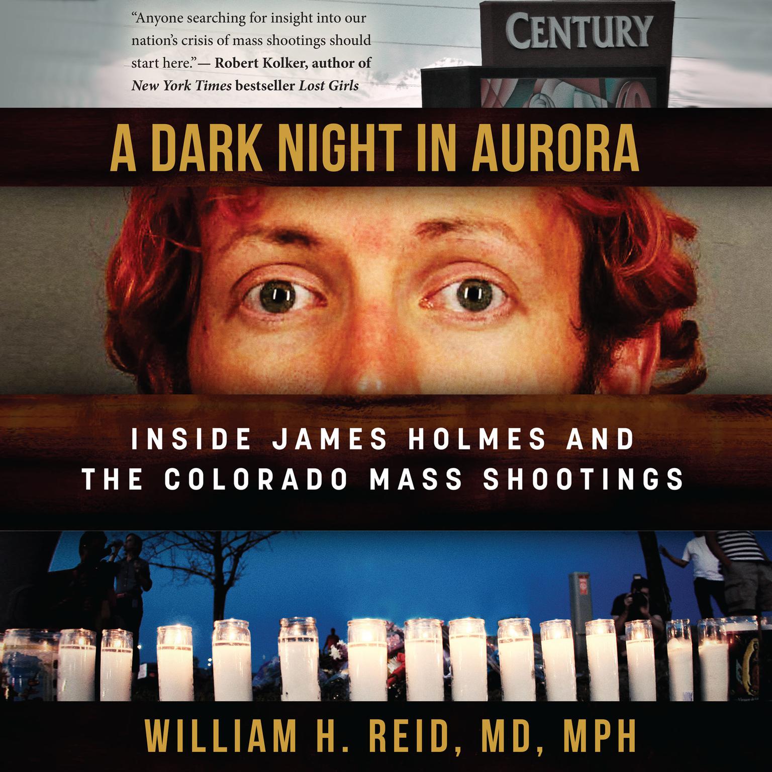 A Dark Night in Aurora: Inside James Holmes and the Colorado Mass Shootings Audiobook, by William H.  Reid