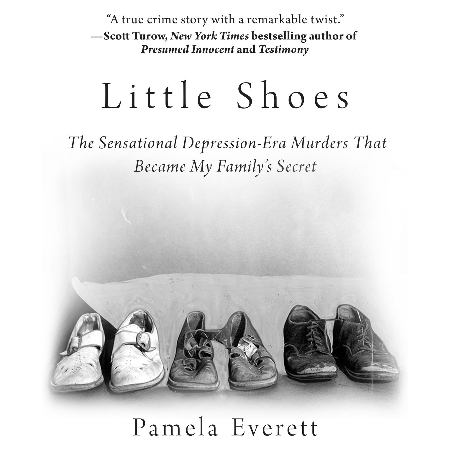 Little Shoes: The Sensational Depression-Era Murders That Became My Familys Secret Audiobook, by Pamela Everett