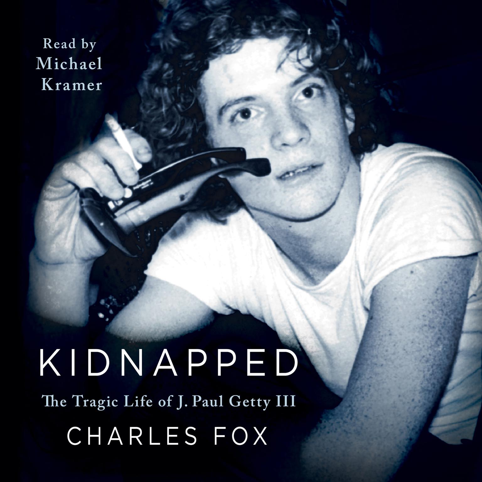 Kidnapped: The Tragic Life of J. Paul Getty III Audiobook, by Charles Fox