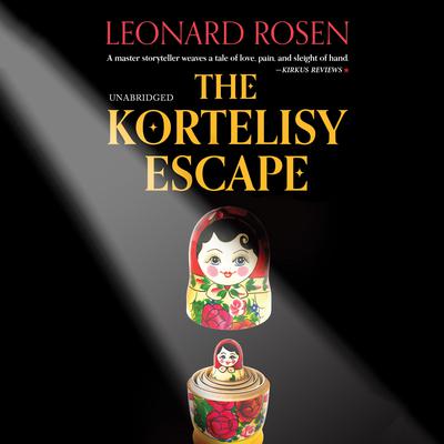 The Kortelisy Escape Audiobook, by Leonard Rosen