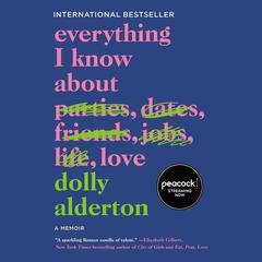 Everything I Know About Love: A Memoir Audiobook, by Dolly Alderton