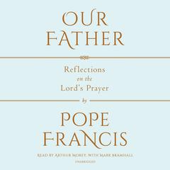 Our Father: The Lord's Prayer Audiobook, by Pope Francis