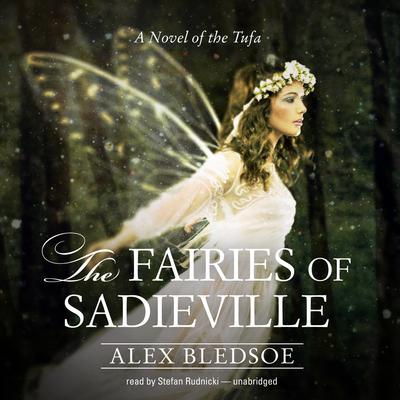 The Fairies of Sadieville: A Novel of the Tufa Audiobook, by Alex Bledsoe