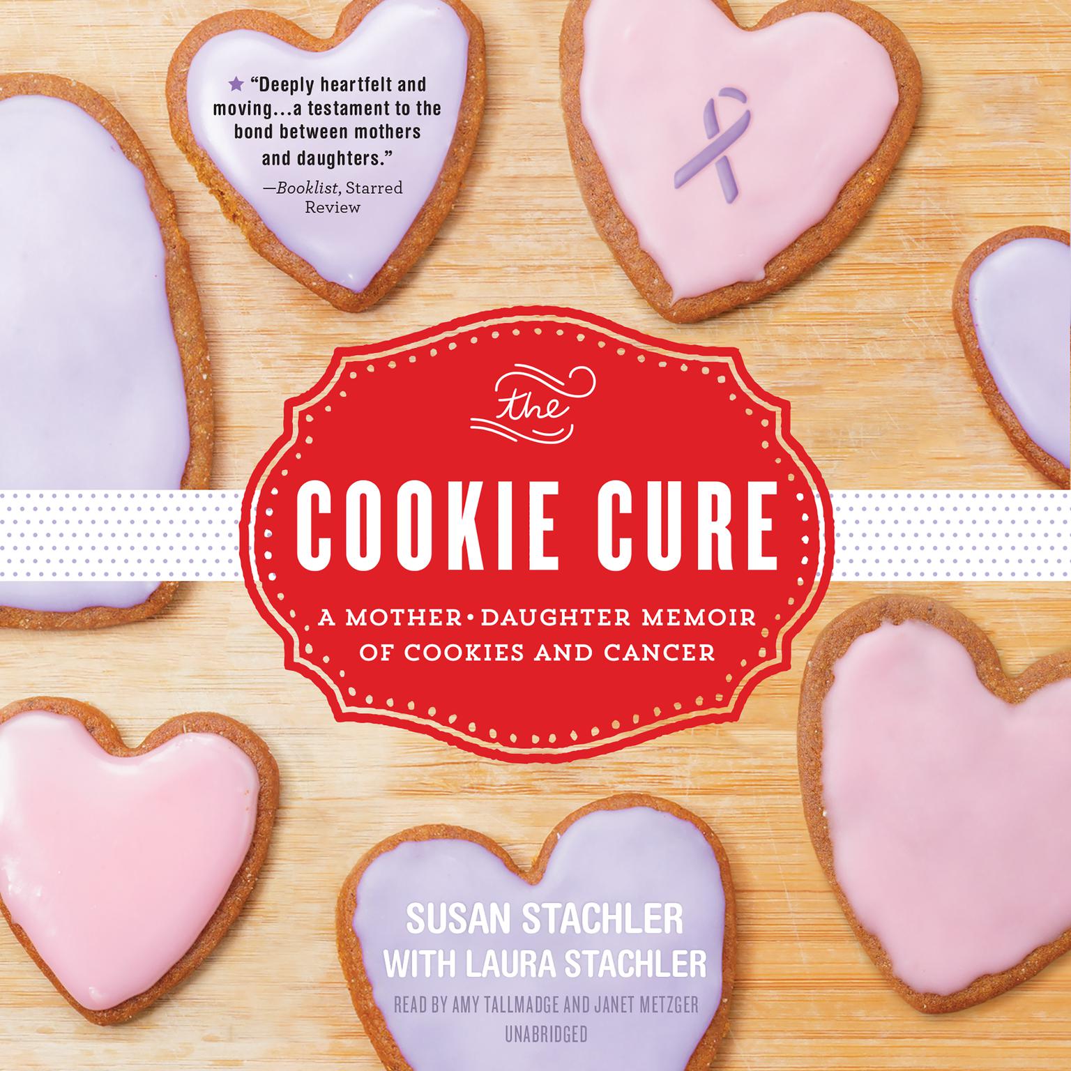 The Cookie Cure: A Mother–Daughter Memoir of Cookies and Cancer Audiobook, by Susan Stachler