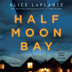 Half Moon Bay: A Novel Audiobook, by Alice LaPlante