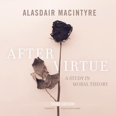 After Virtue, Third Edition: A Study in Moral Theory Audiobook, by 