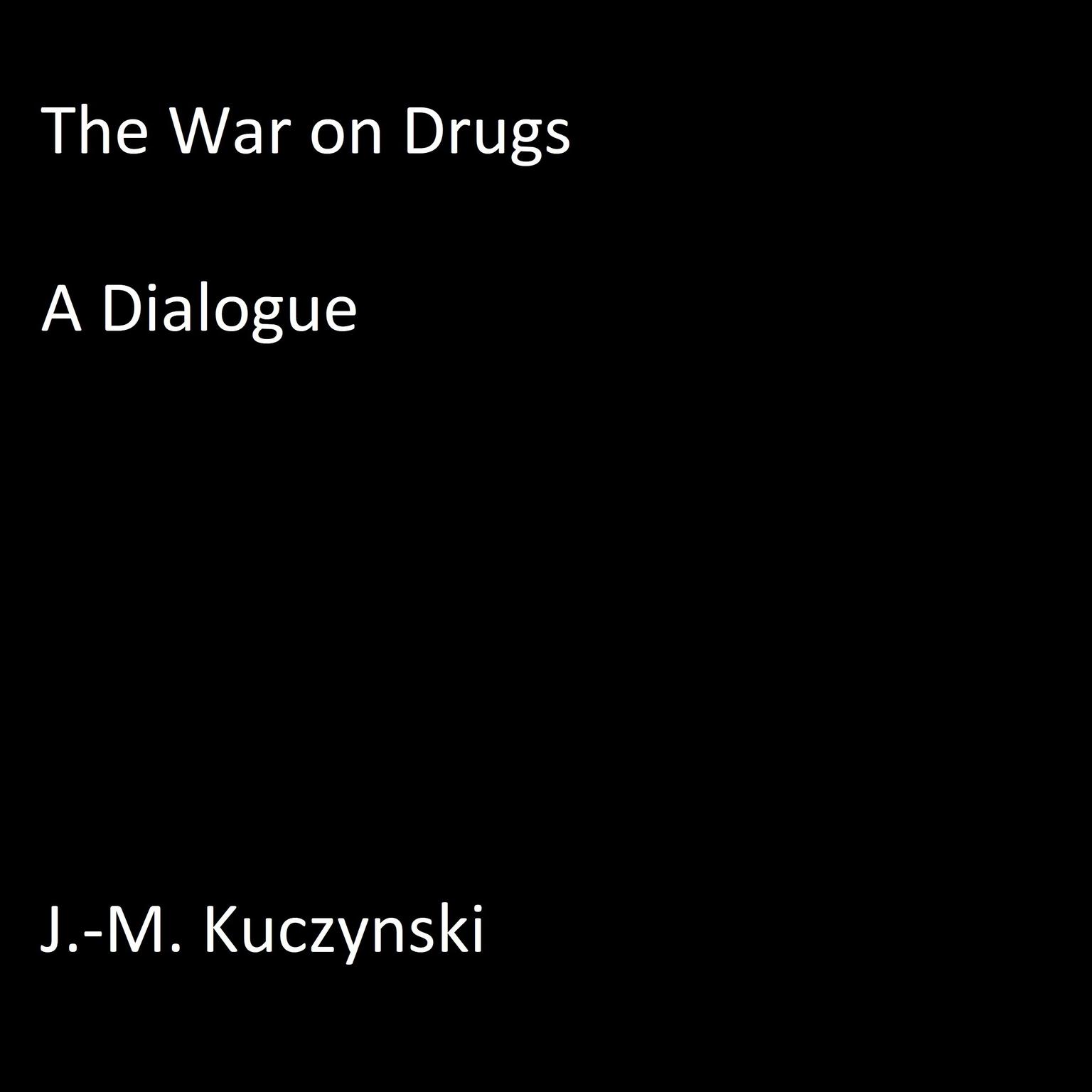 The War on Drugs Audiobook, by J. M. Kuczynski