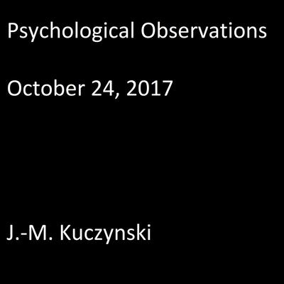 Psychological Observations : October 24, 2017 Audiobook, by J. M. Kuczynski