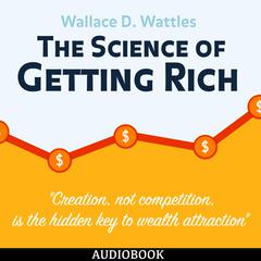 The Science of Getting Rich Audiobook, by Wallace D. Wattles