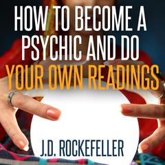 How to Become a Psychic and Do Your Own Readings Audiobook, by 