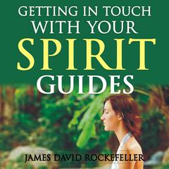 Getting in Touch with Your Spirit Guides Audiobook, by James David Rockefeller