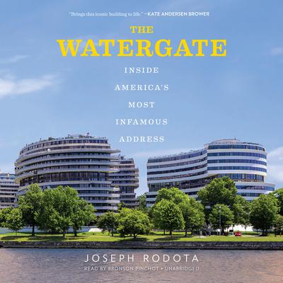 The Watergate: Inside America’s Most Infamous Address Audiobook, by Joseph Rodota