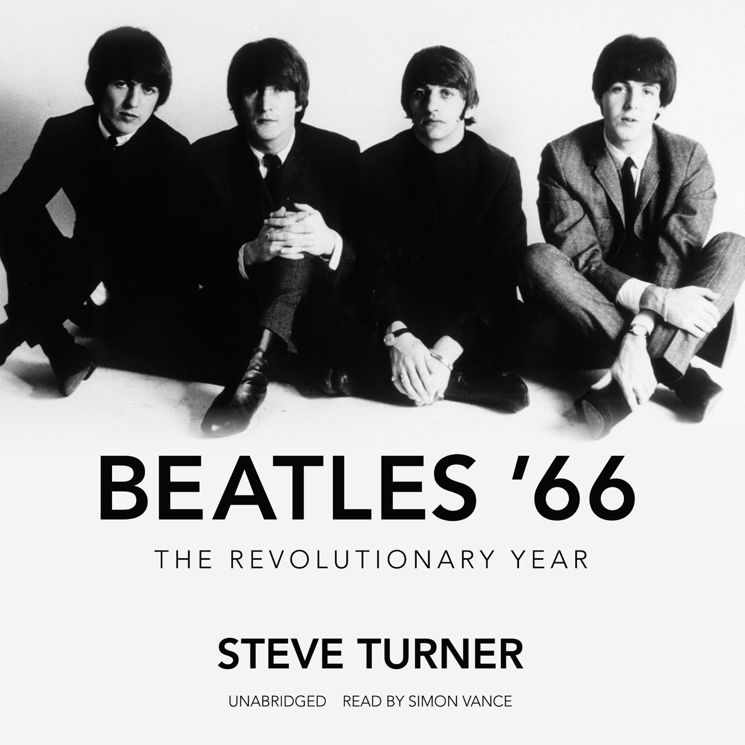 Beatles ’66: The Revolutionary Year Audiobook, by Steve Turner