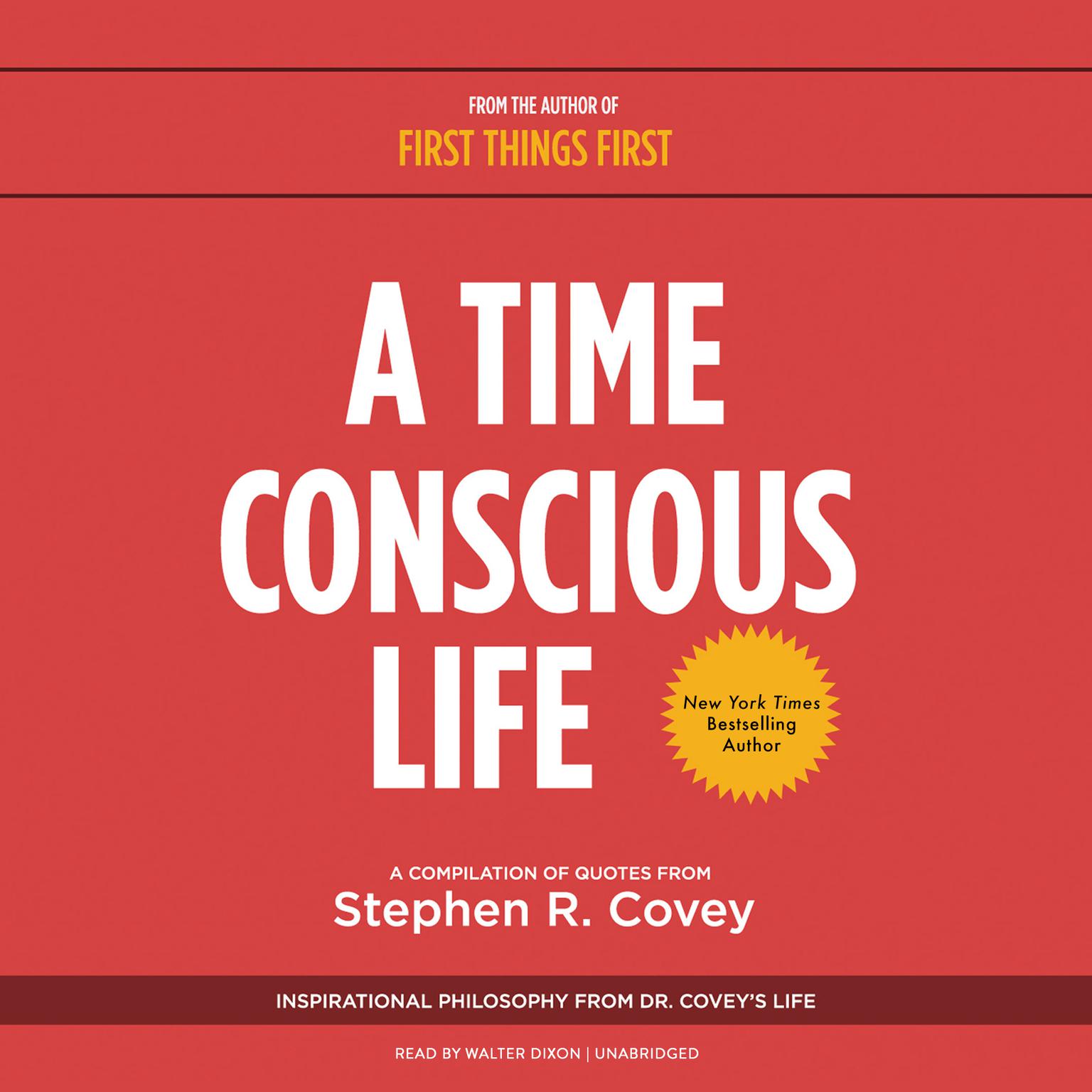 A Time Conscious Life: Inspirational Philosophy from Dr. Covey’s Life Audiobook, by Stephen R. Covey