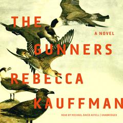 The Gunners: A Novel Audiobook, by Rebecca Kauffman