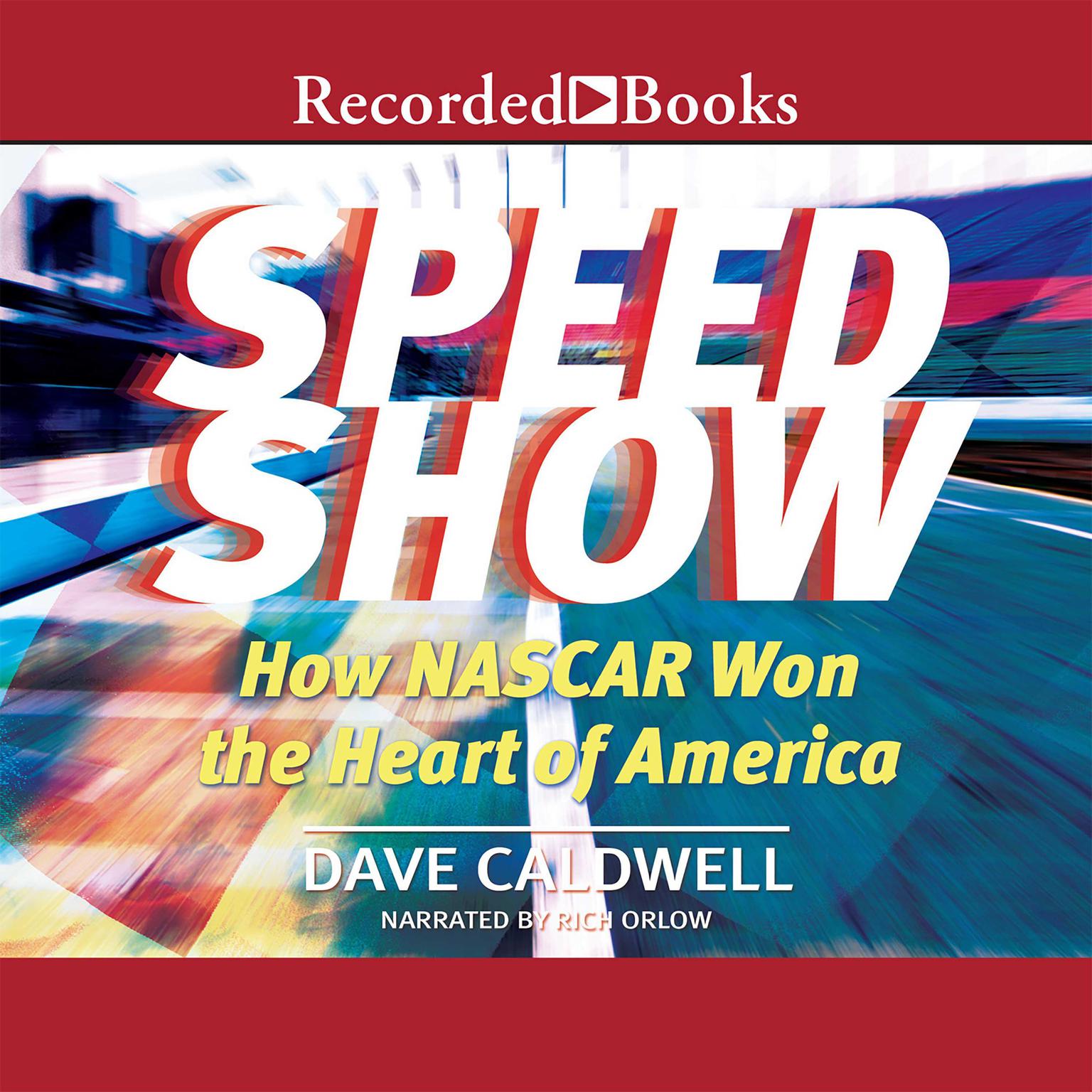 New York Times Speed Show: How Nascar Won the Heart of America Audiobook, by Dave Caldwell