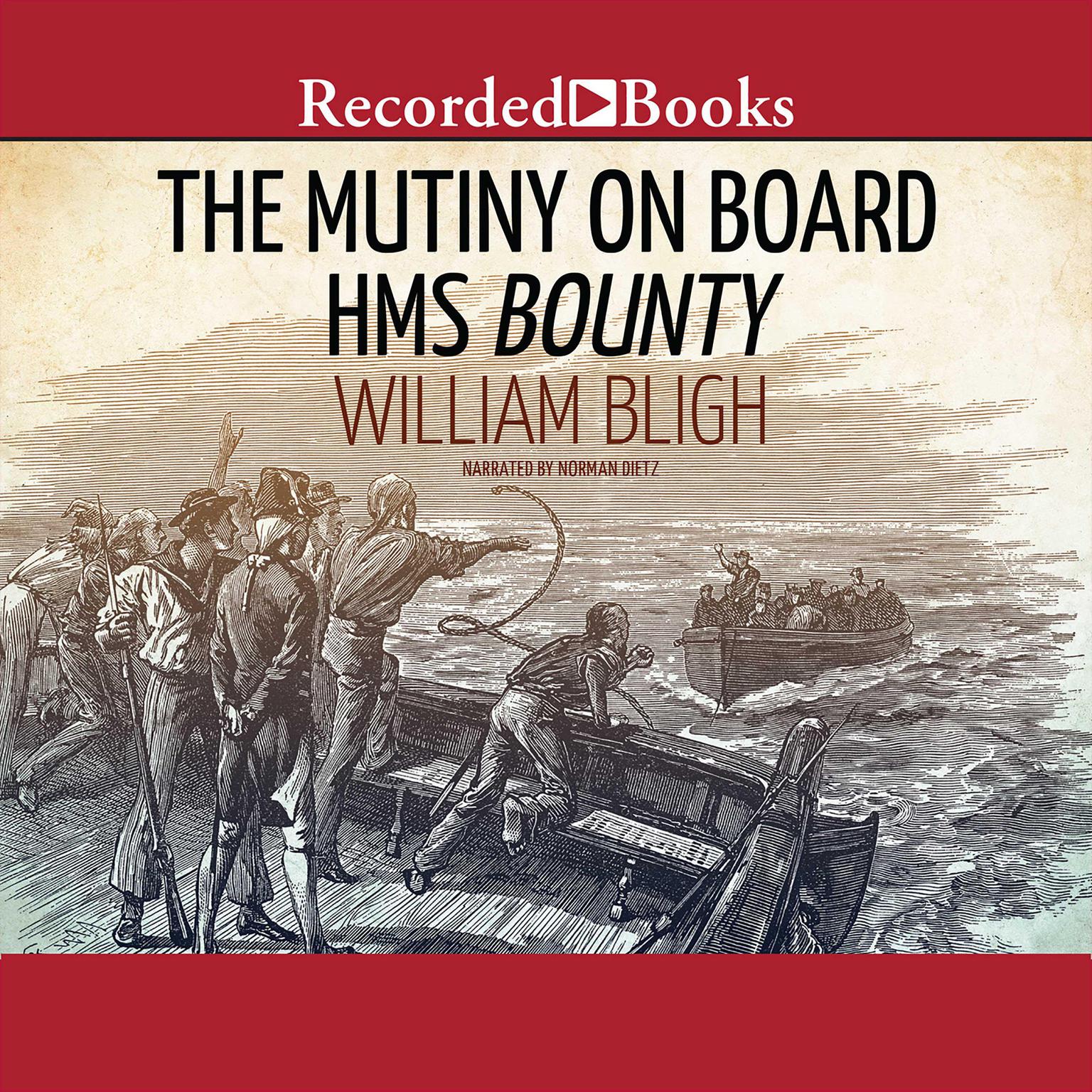 The Mutiny on Board H.M.S. Bounty: A Voyage to the South Sea and the Terrible Mutiny on Board Audiobook, by William Bligh