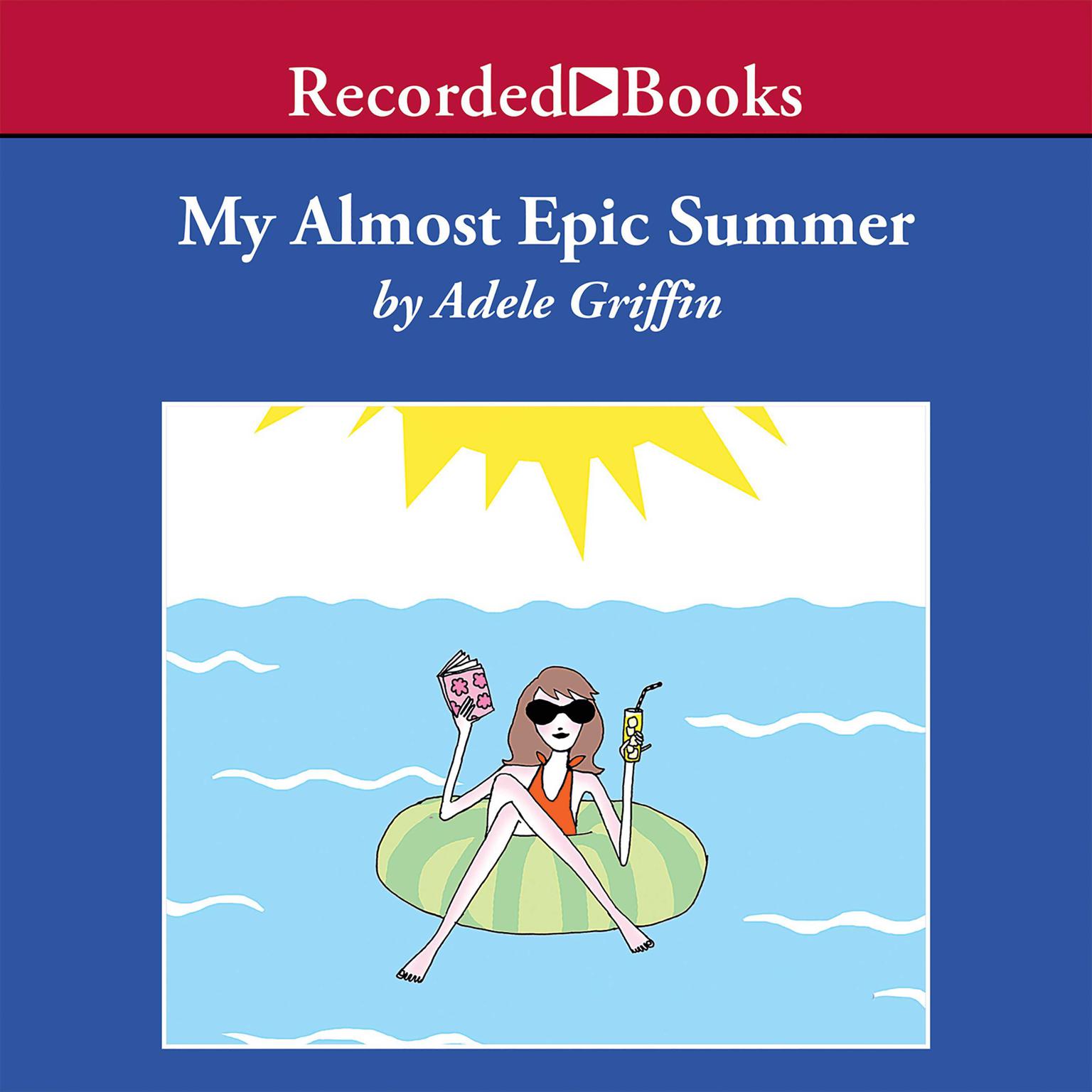 My Almost Epic Summer Audiobook, by Adele Griffin