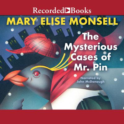 The Mysterious Cases of Mr. Pin: Vol. I Audiobook, by Mary Elise Monsell
