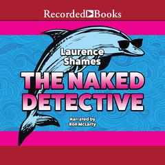 The Naked Detective Audiobook, by Laurence Shames