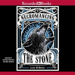 Necromancing the Stone Audiobook, by Lish McBride