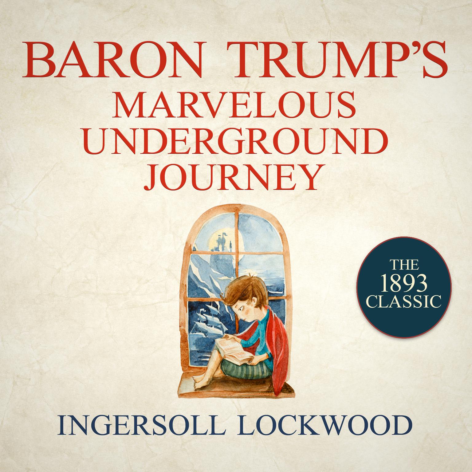 Baron Trumps Marvelous Underground Journey Audiobook, by Ingersoll Lockwood