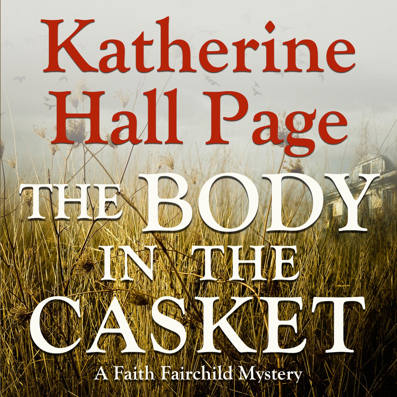 The Body in the Casket: A Faith Fairchild Mystery Audiobook, by Katherine Hall Page