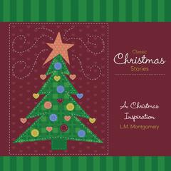 A Christmas Inspiration Audiobook, by L. M. Montgomery