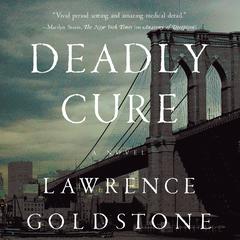 Deadly Cure: A Novel Audiobook, by Lawrence Goldstone