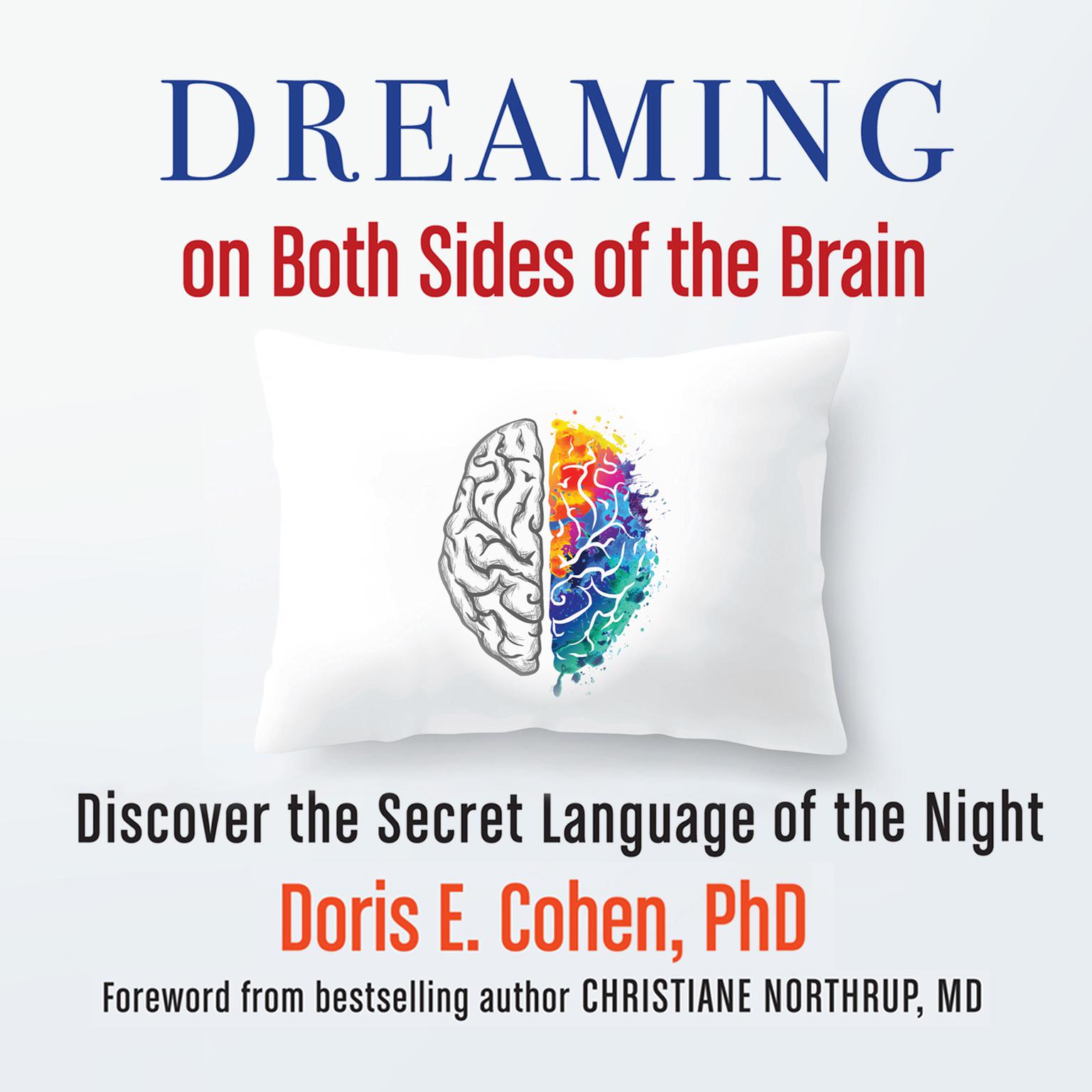 Dreaming on Both Sides of the Brain: Discover the Secret Language of the Night Audiobook, by Doris E. Cohen