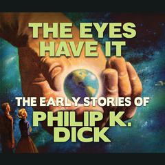 The Eyes Have It Audiobook, by Philip K. Dick