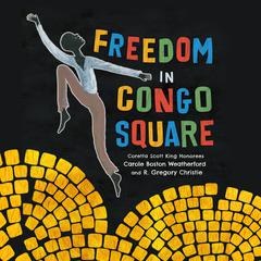 Freedom in Congo Square Audiobook, by Carole Boston Weatherford