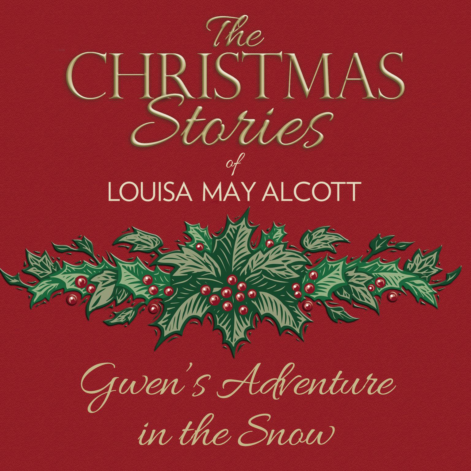 Gwens Adventure in the Snow Audiobook, by Louisa May Alcott
