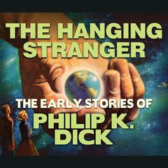 The Hanging Stranger Audiobook, by Philip K. Dick