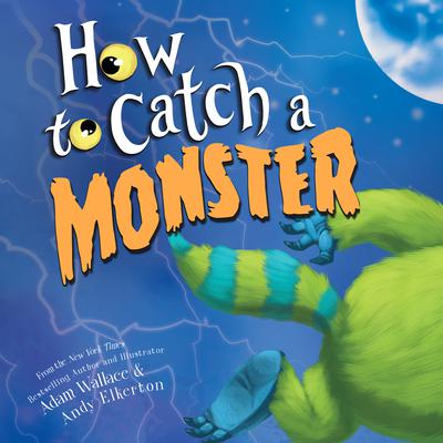 How to Catch a Monster Audiobook, by Adam Wallace