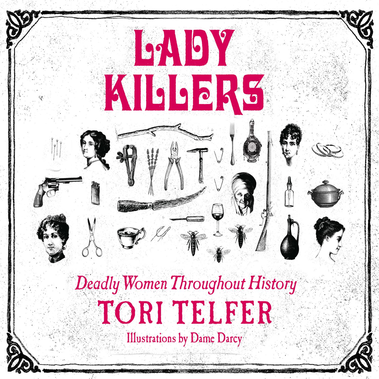 Lady Killers: Deadly Women throughout History Audiobook, by Tori Telfer
