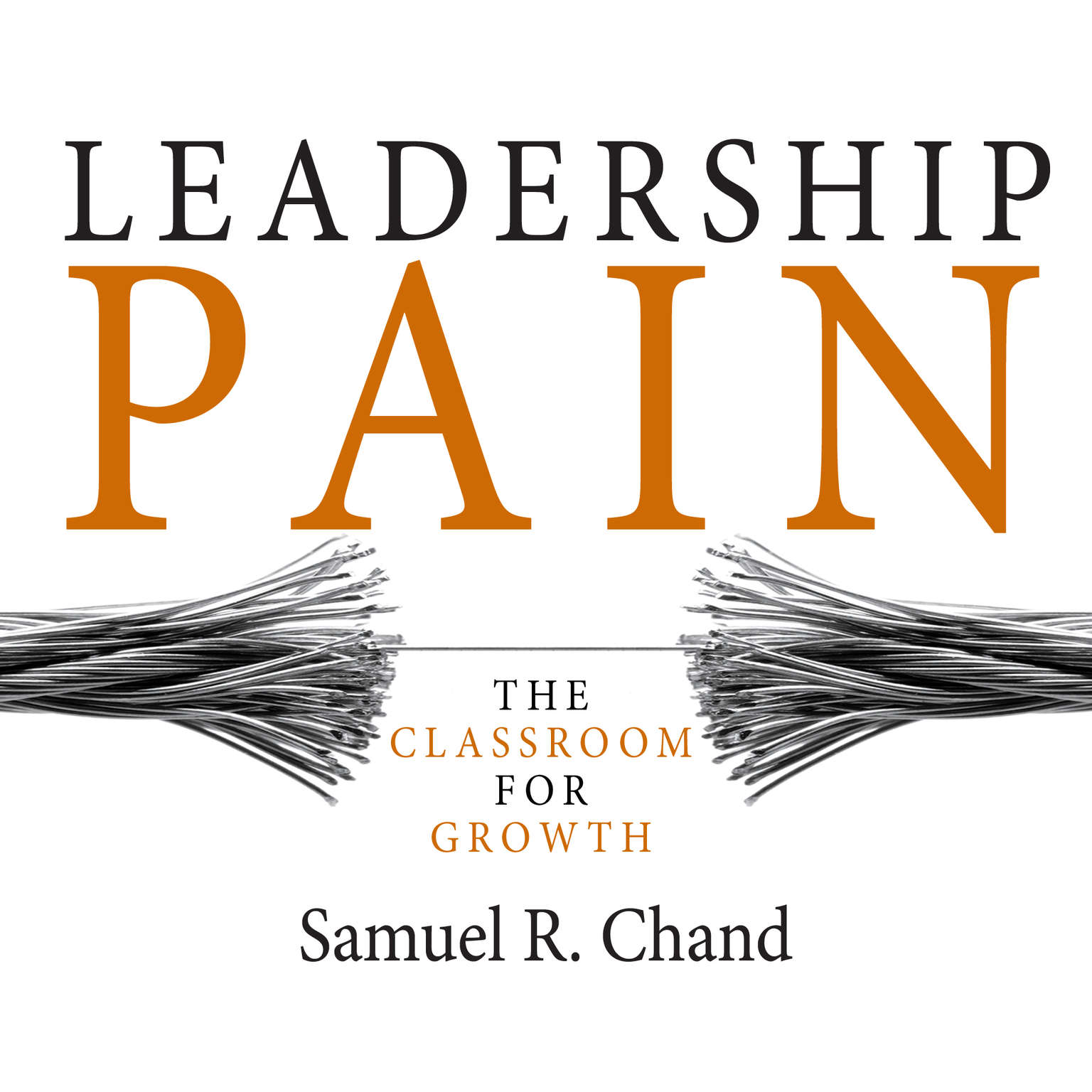 Leadership Pain: The Classroom for Growth Audiobook, by Samuel R. Chand