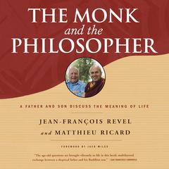 The Monk and the Philosopher: A Father and Son Discuss the Meaning of Life Audiobook, by Jean-François Revel