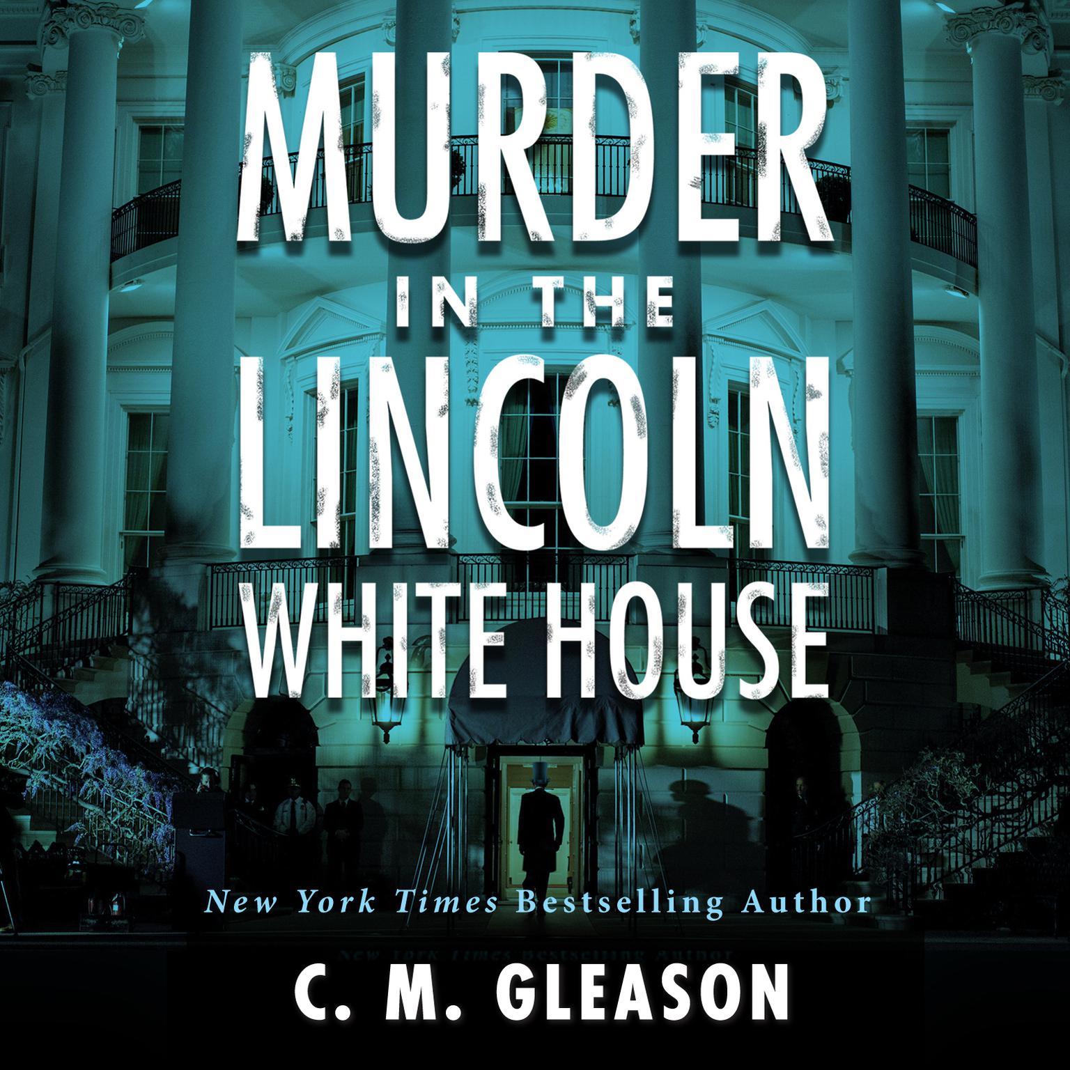Murder In the Lincoln White House Audiobook, by C. M. Gleason