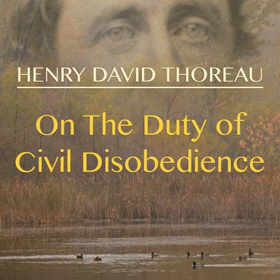 On the Duty of Civil Disobedience Audiobook, by 