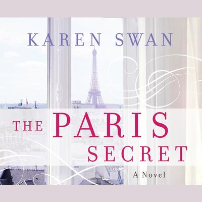 The Paris Secret: A Novel Audiobook, by Karen Swan