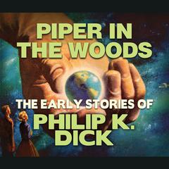 Piper In the Woods Audiobook, by Philip K. Dick