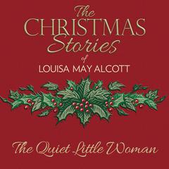 The Quiet Little Woman Audiobook, by Louisa May Alcott