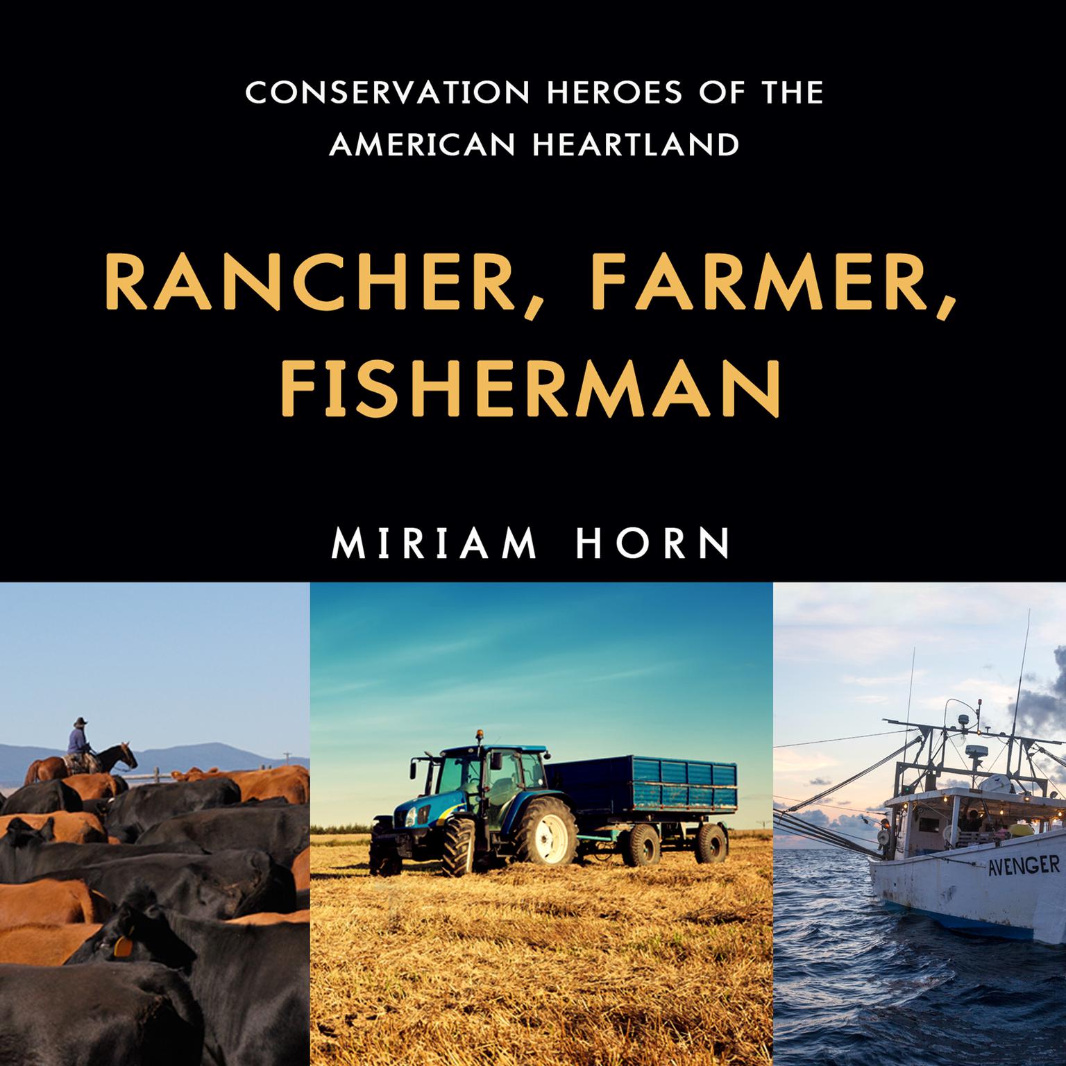Rancher, Farmer, Fisherman: Conservation Heroes of the American Heartland Audiobook, by Miriam Horn