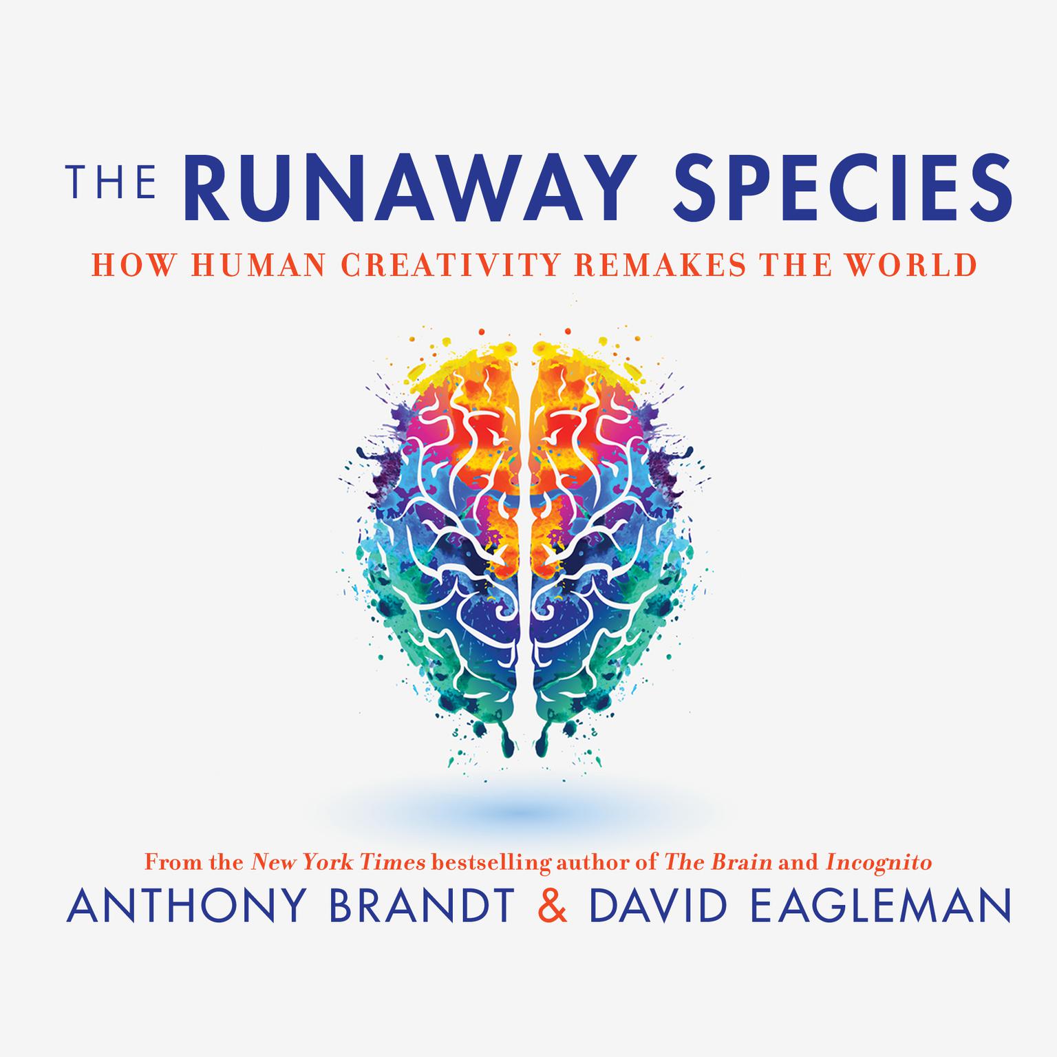 The Runaway Species: How Human Creativity Remakes the World Audiobook, by David Eagleman