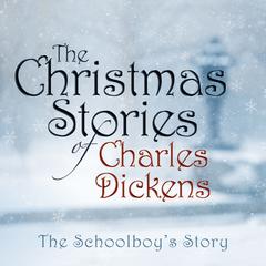 The Schoolboys Story Audiobook, by Charles Dickens