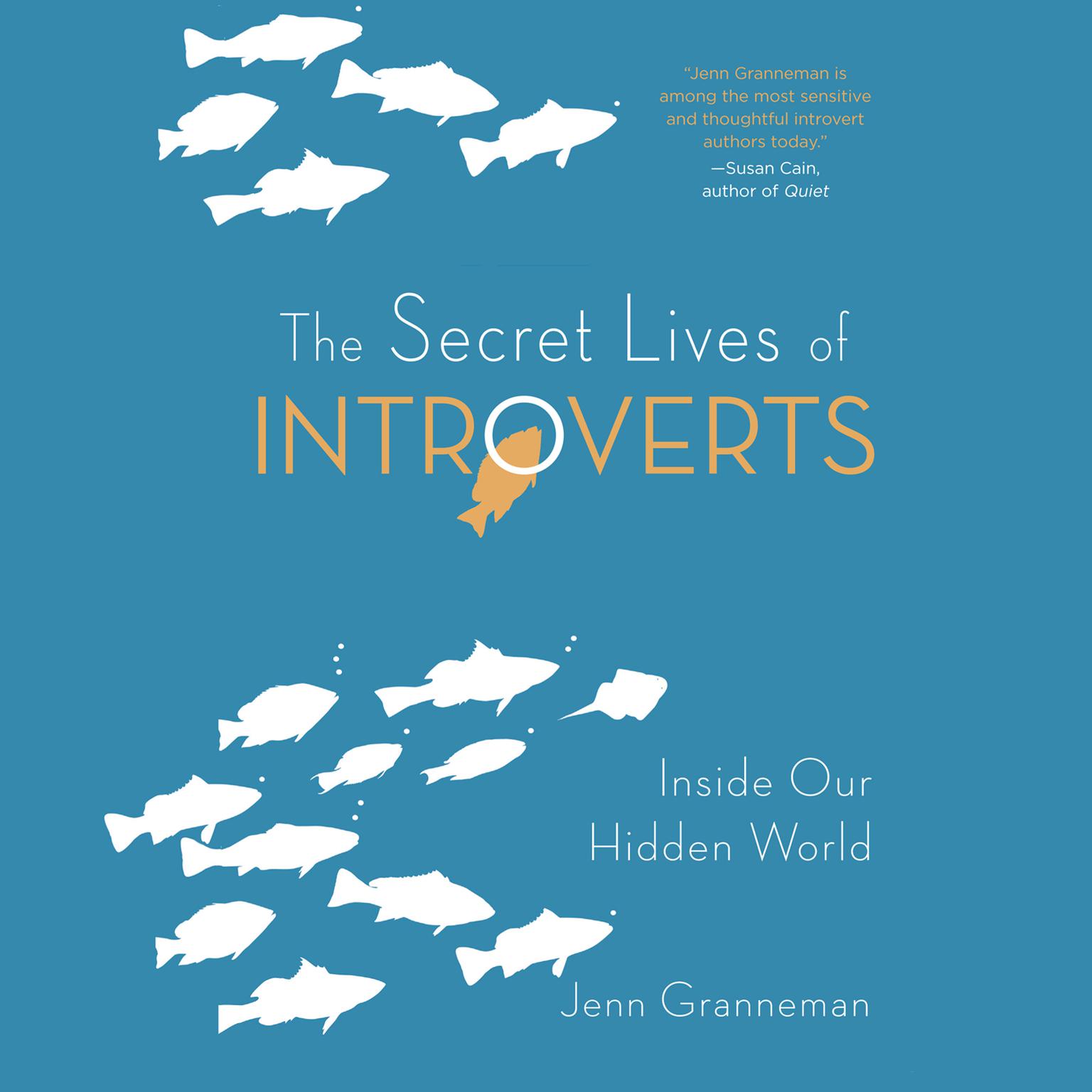 The Secret Lives of Introverts: Inside Our Hidden World Audiobook, by Jenn Granneman