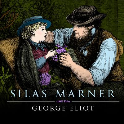 Silas Marner Audiobook, by George Eliot