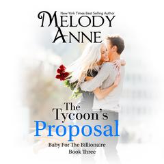 The Tycoon's Proposal Audiobook, by Melody Anne